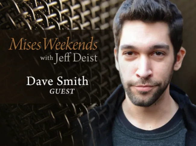 Dave Smith on Mises Weekends